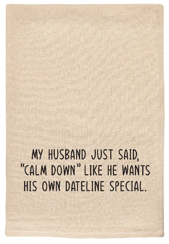 Weekend Discounts to Indulge In Husband said calm down | dateline special | tea towels